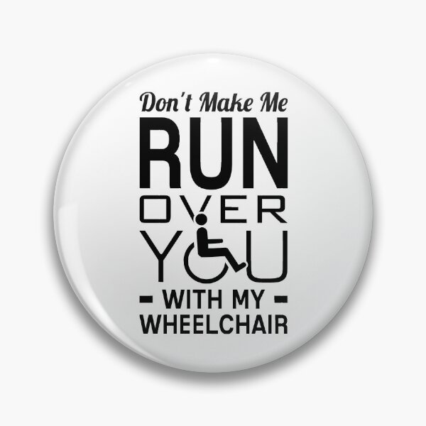 Item preview, Don't Make Me Run Over You With My Wheelchair designed and sold by T-shirt For You.
