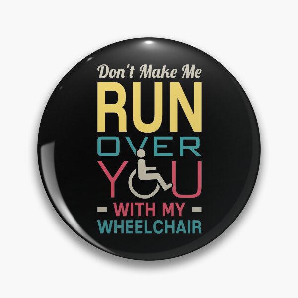 Item preview, Don't Make Me Run Over You With My Wheelchair designed and sold by T-shirt For You.