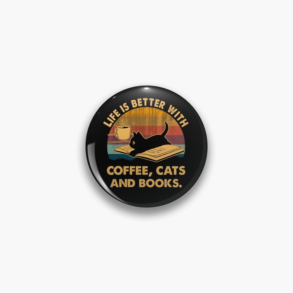Life is better with coffee cats and books Pin