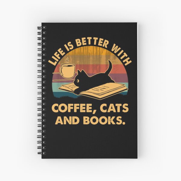Life is better with coffee cats and books Spiral Notebook