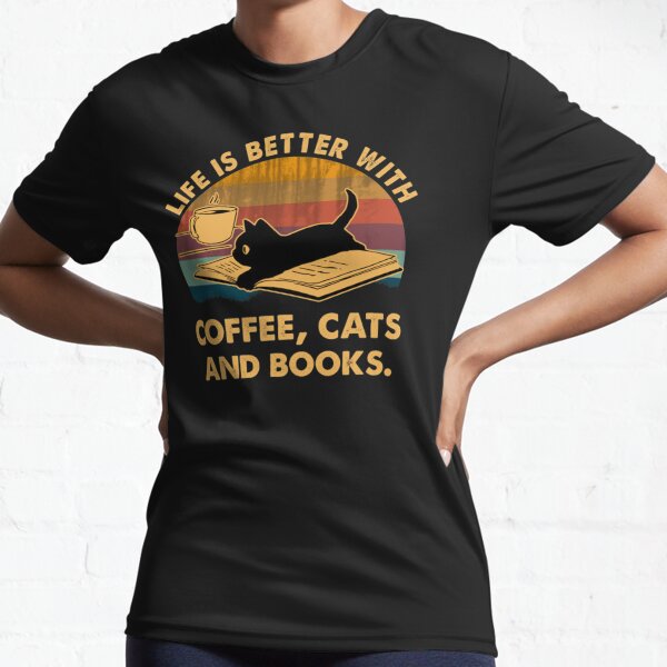Life is better with coffee cats and books Active T-Shirt