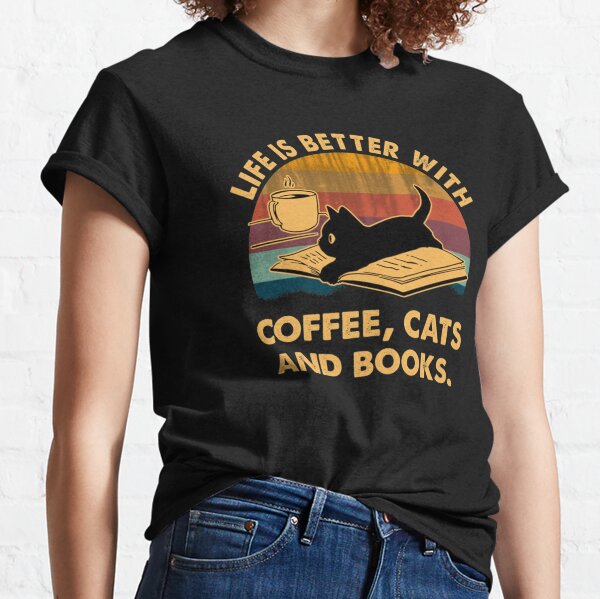 Life is better with coffee cats and books Classic T-Shirt