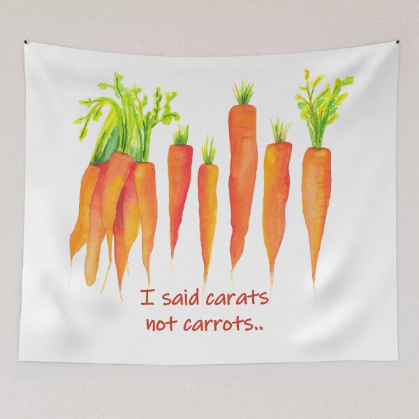 Item preview, I said carats not carrots - funny quote carrot designed and sold by kittyvdheuvel.