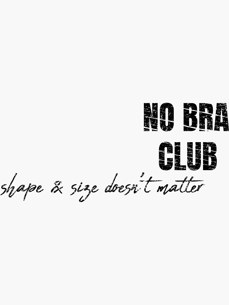  No Bra Club Shape & Size Doesn't Matter Funny Design