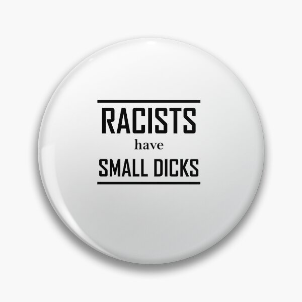 Artikelvorschau, Racists have small dicks entworfen und verkauft von Jannis12.