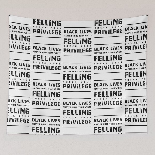 Item preview, Black lives Matter More than White Feelings Check Privilege - Protest Gifts designed and sold by DiogoCalheiros.