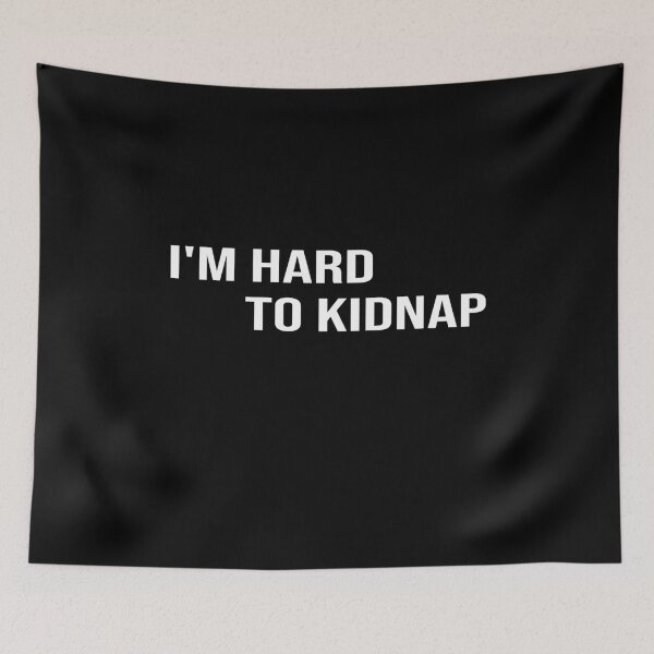 Item preview, i'm hard to kidnap:funny,funnyslogan,gift ideas,funny gift,funny gift ideas designed and sold by hanaa01.
