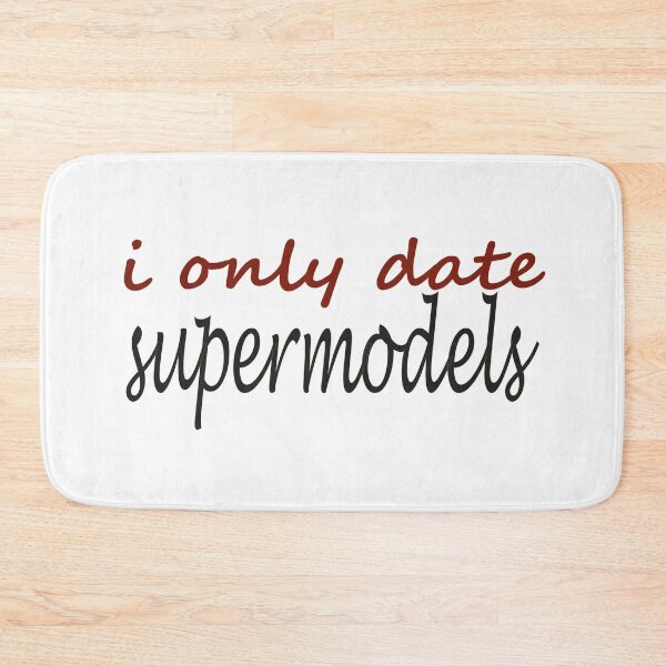 Item preview, I Only Date Supermodels : Funny gifts For Girlfriends  &Boyfriends designed and sold by SalaheddineB.