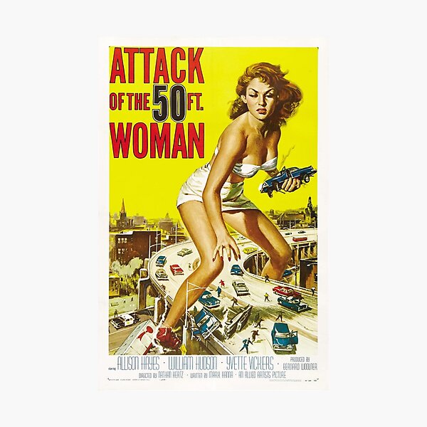 Attack of the 50 Foot Woman! Photographic Print