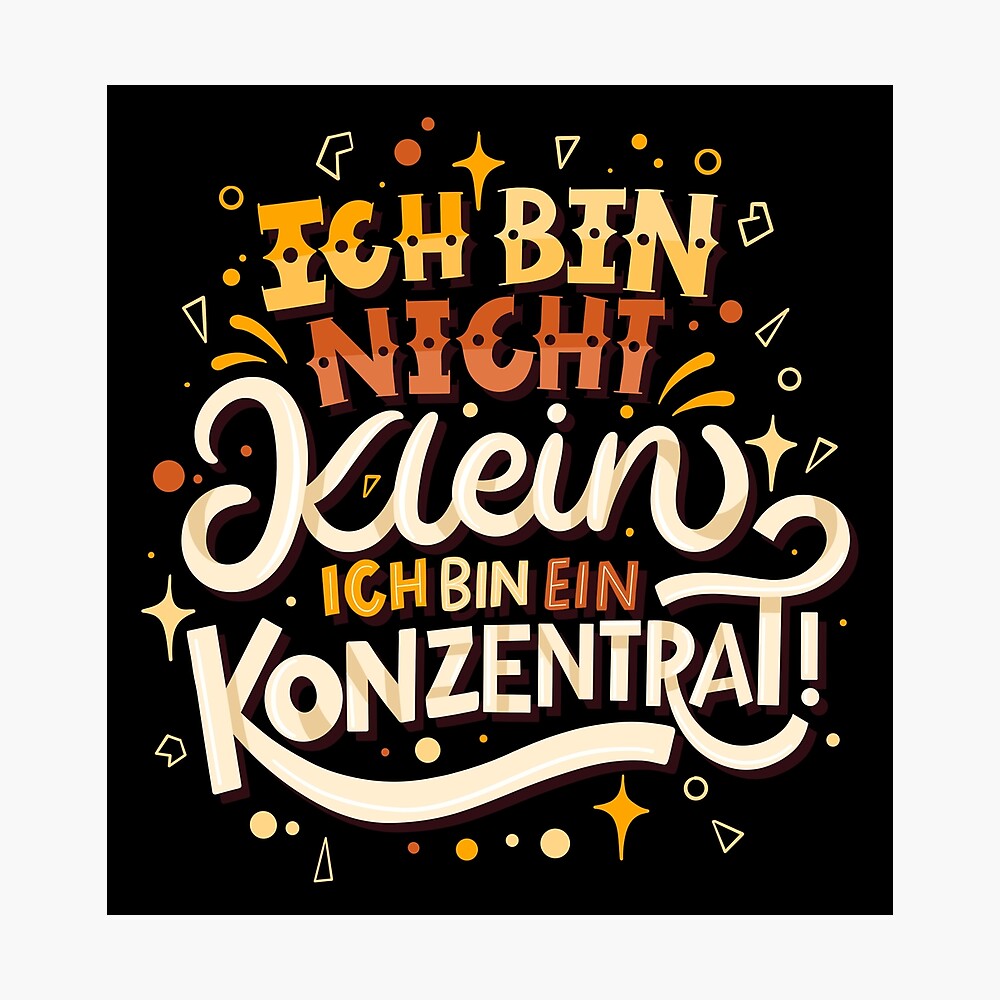 Ich Bin Nicht Klein Ich Bin Ein Konzentrat Poster By