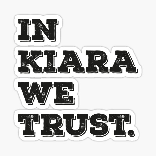 Item preview, In Kiara we trust. designed and sold by graphicmeyou.