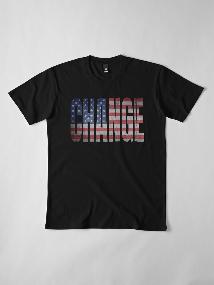 Alternate view of Change (America Needs To Change) Premium T-Shirt