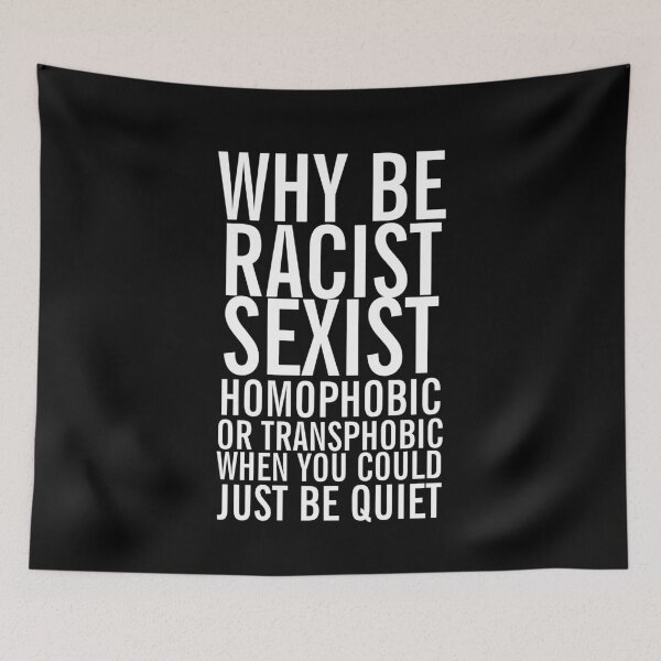 Item preview, Don't be racist sexist homophobic transphobic when you can just be quiet  designed and sold by Ricaso.