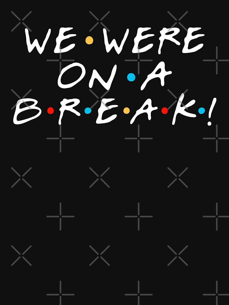 Disover "We were on a break!" Ross Geller | Essential T-Shirt 