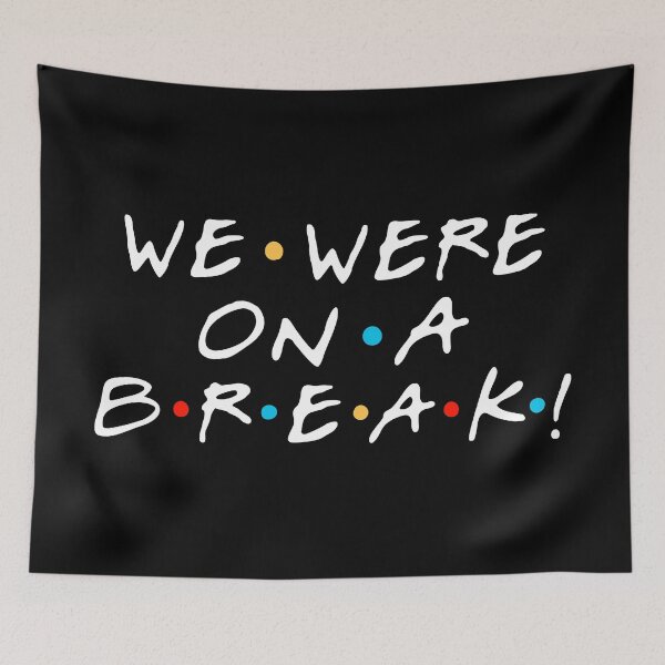 Item preview, "We were on a break!" Ross Geller designed and sold by FriendsQuotees.