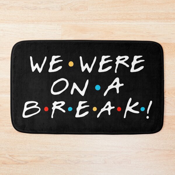 Item preview, "We were on a break!" Ross Geller designed and sold by FriendsQuotees.