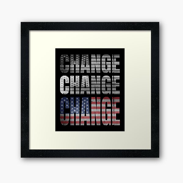 Artikel-Vorschau von Change Change Change (Amerika muss sich ändern), designt und verkauft von SassyClassyMe.