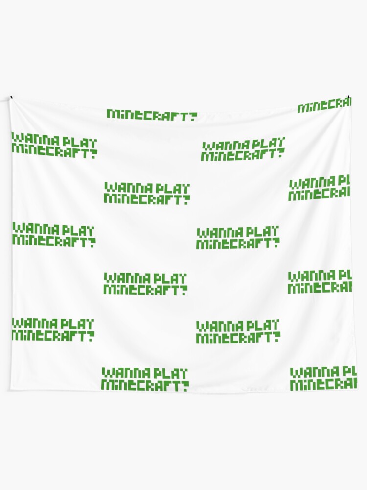 Wanna Play Minecraft Tapestry By Blejsart Redbubble