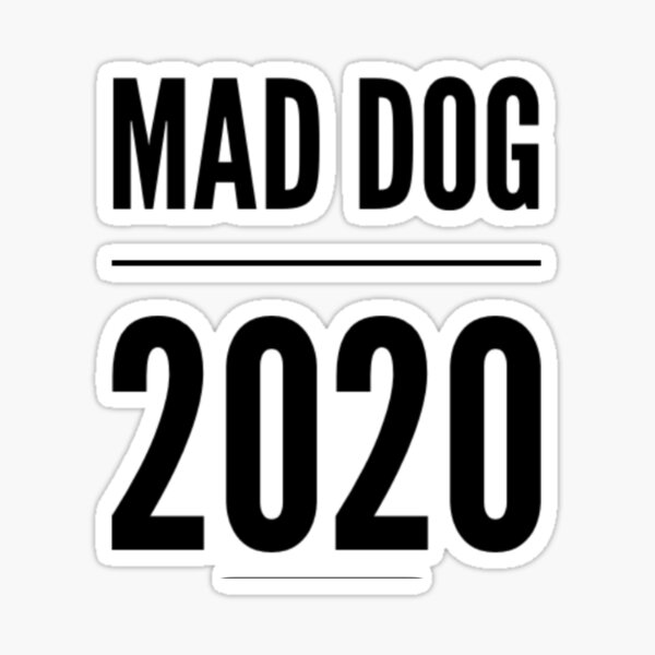 Mad Dog 2020 - Mattis For President Sticker