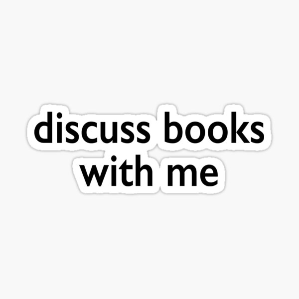 Discuss Books with Me Book Lover Sticker