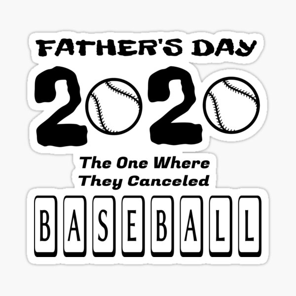 "Father's Day 2020 The One Where They Canceled BASEBALL" Sticker for