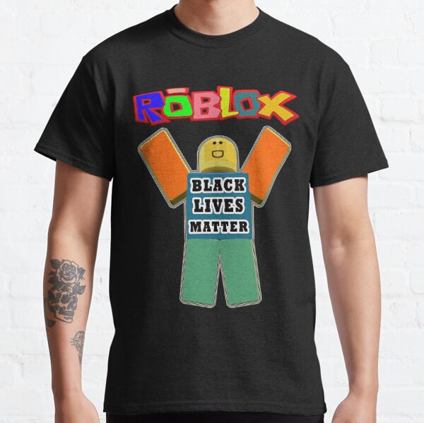 Roblox Black Lives Matter Black Lives Matter Gift T Shirt By Adam T Shirt Redbubble - classic black shirt roblox