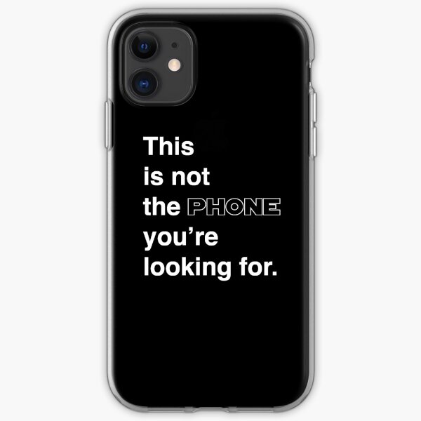 This is not the phone you're looking for. iPhone Soft Case