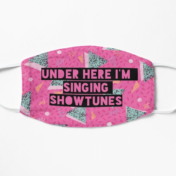 Under Here I’m Singing Showtunes (Pink) Flat Mask