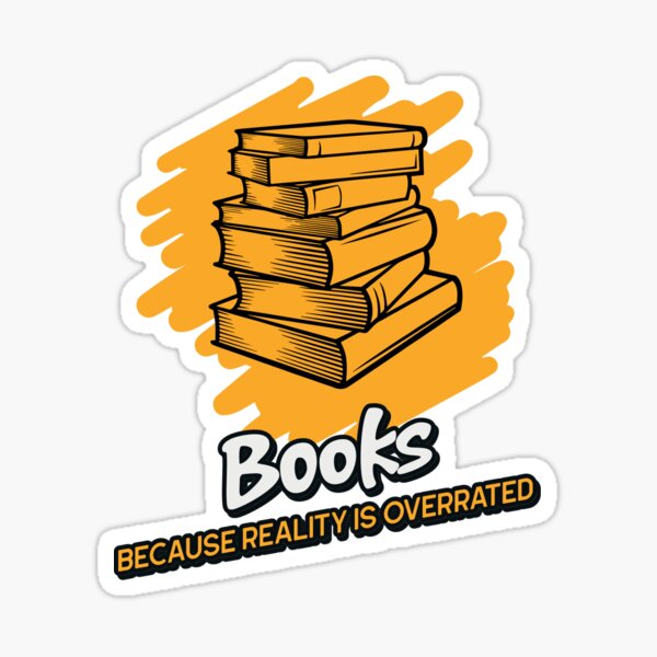 Books: Because Reality is Overrated Sticker
