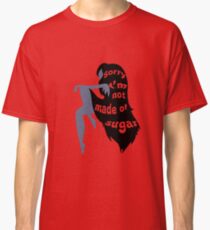 Not Made of Sugar Classic T-Shirt
