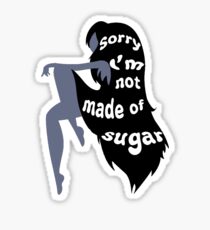 Not Made of Sugar Sticker