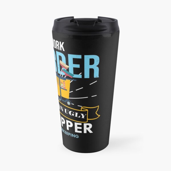 Housekeeping Humor Cleaning, housekeeping supervisor Gift Travel Mug
