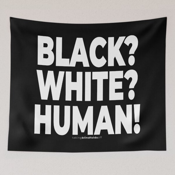 Item preview, BLACK? WHITE? HUMAN! - antiracist sign (115) designed and sold by blindfoldsoff.
