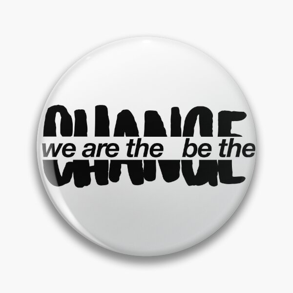 Item preview, WE ARE THE CHANGE designed and sold by kaitlincurtis2.