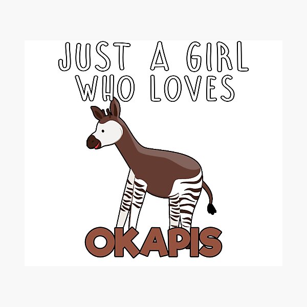 JUST A GIRL WHO LOVES OKAPIS Photographic Print