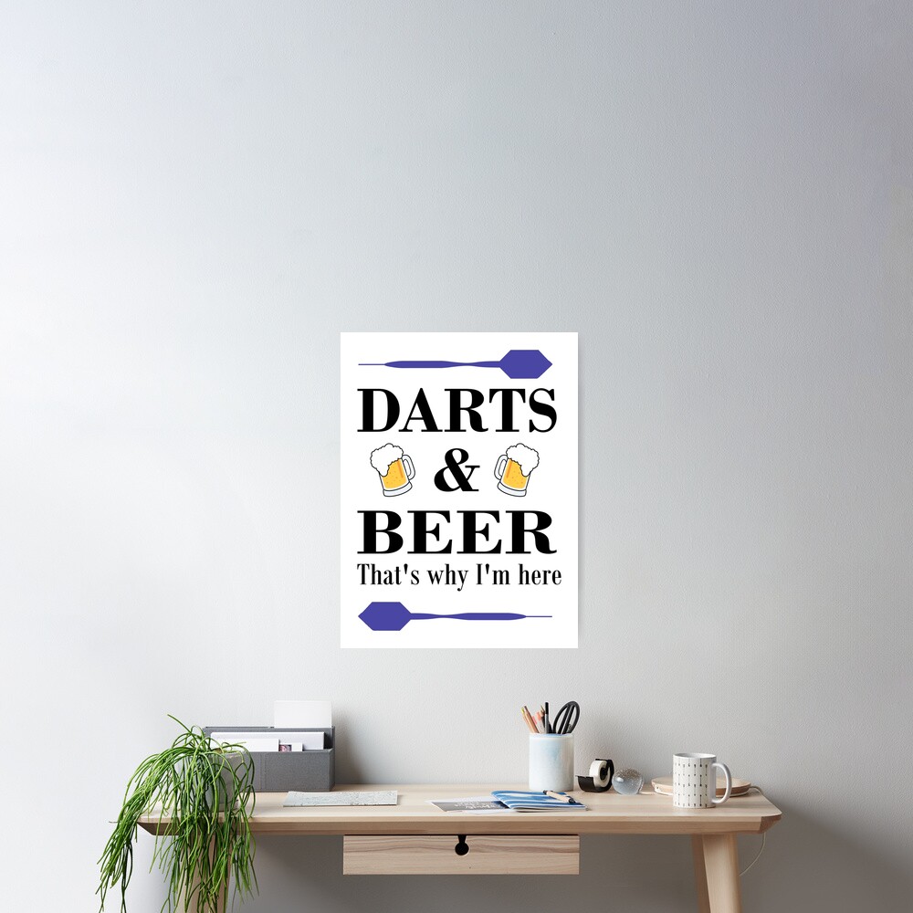 "Darts & Beer That's why I'm here!" Poster for Sale by Jannis12