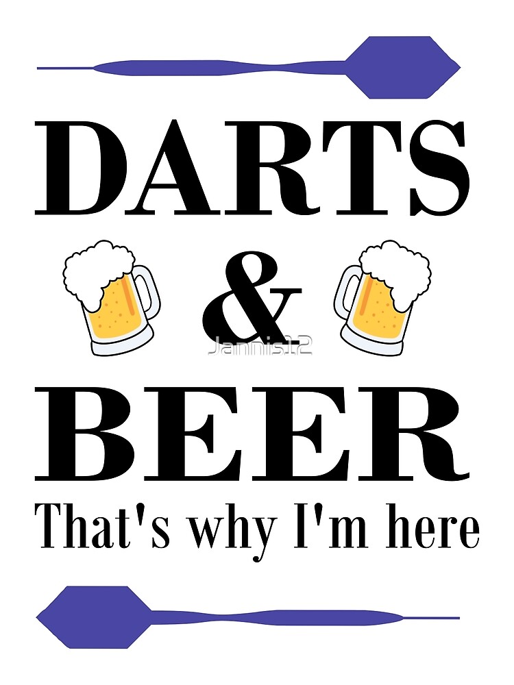 "Darts & Beer That's why I'm here!" Poster for Sale by Jannis12