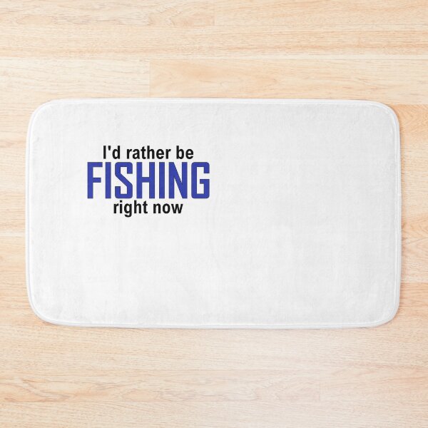 Item preview, I'd rather be FISHING right now designed and sold by Jannis12.