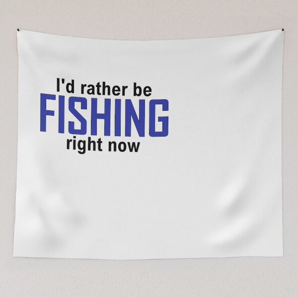 Item preview, I'd rather be FISHING right now designed and sold by Jannis12.