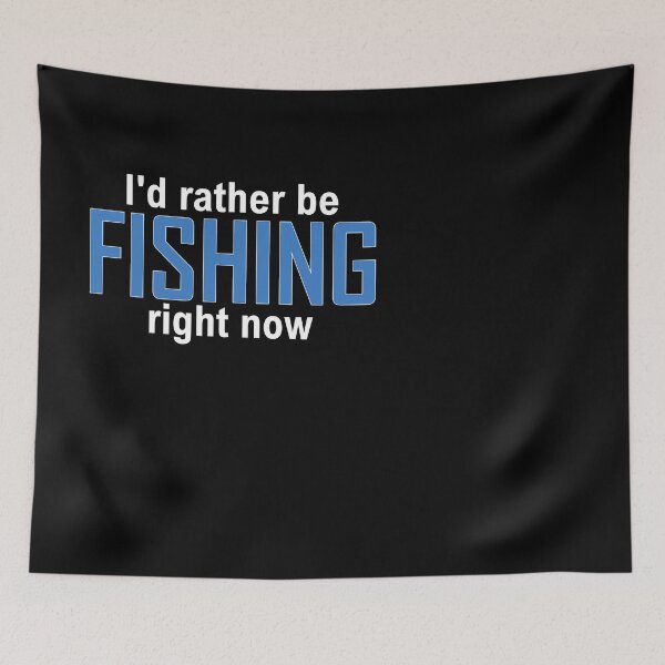 Item preview, I'd rather be FISHING right now designed and sold by Jannis12.