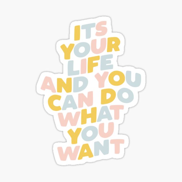 Aperçu de l'œuvre C'est votre vie et vous pouvez faire ce que vous voulez créée et vendue par MotivatedType.