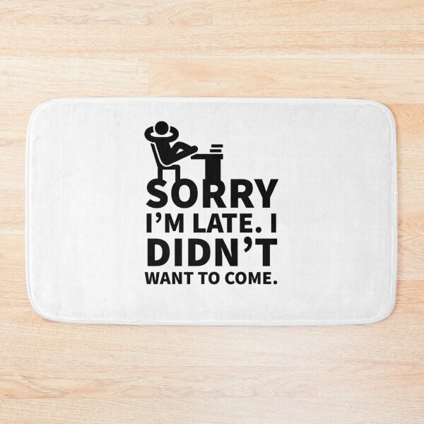 Item preview, Sorry, I am late, I didn't want to come - funny - minimalist design  designed and sold by Tropical Blood.