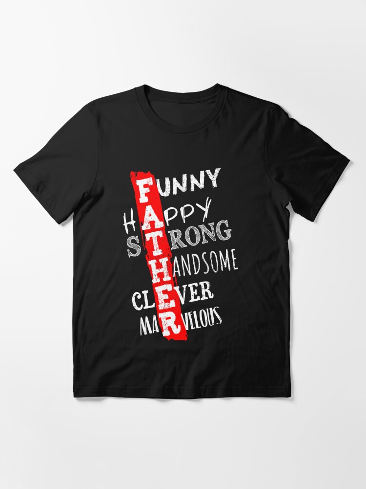 Father,s Day T shirt Design Funny handsome strong happy clever marvelous T- shirt for Moms & Kids - TshirtCare