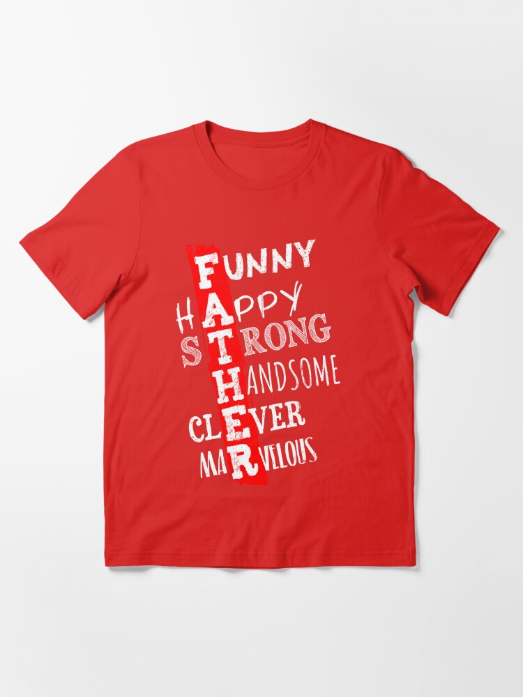 Father,s Day T shirt Design Funny handsome strong happy clever marvelous T- shirt for Moms & Kids - TshirtCare