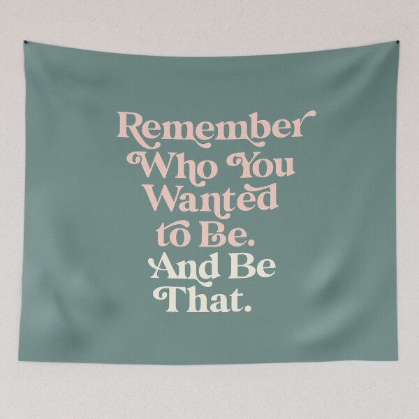 Item preview, Remember Who You Wanted To Be and Be That designed and sold by MotivatedType.