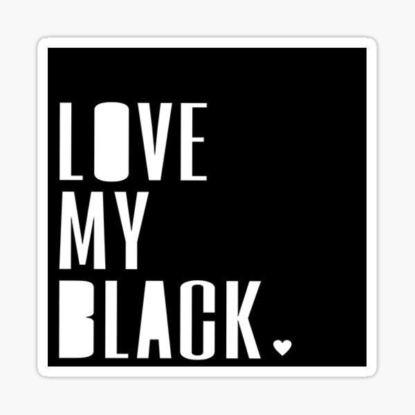 LOVE MY BLACK Sticker