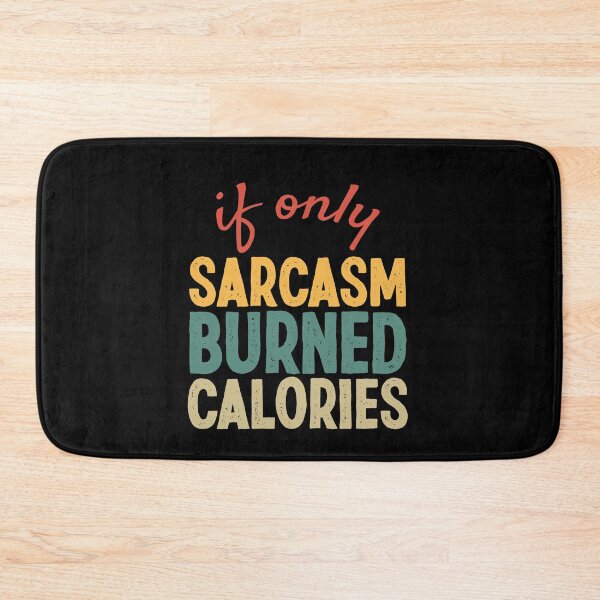 Item preview, Funny Women's, Funny Sarcasm, If Only Sarcasm Burned Calories, Workout designed and sold by KOURCHAL ART.