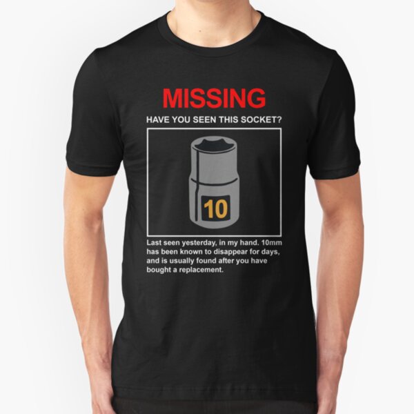 10mm Socket Missing Have You Seen This Socket? Slim Fit T-Shirt