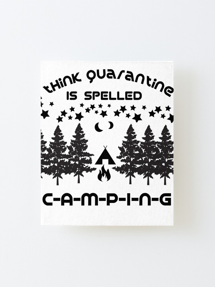 Download Quarantine Svg Camping Svg Camper Svg Happy Camper Svg Svg Files For Cricut Silhouette Files Mounted Print By Wideworld Redbubble