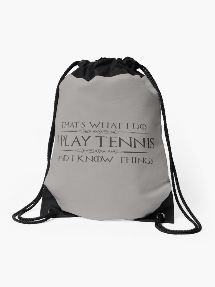 Tennis Player Gifts - I Play Tennis Shirts & I Know Things Funny Gift Ideas  for Tennis Players & Coach Drawstring Bag for Sale by merkraht